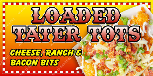 Loaded Tater Tots - Cheese, Ranch & Bacon Bits Signs - Side Items